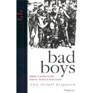 Bad Boys: Public Schools in the Making of Black Masculinity 9780472088492