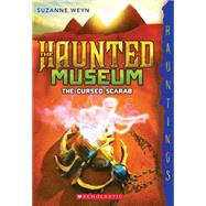 The Cursed Scarab: A Hauntings Novel (The Haunted Museum #4) 9780545588492