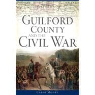 Guilford County and the Civil War 9781626198494