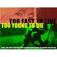 Too Fast to Live, Too Young to Die 9781606998496