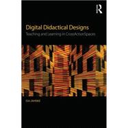 Digital Didactical Designs: Teaching and Learning in CrossActionSpaces 9781138928497