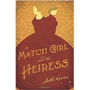 The Match Girl and the Heiress 9780691158501