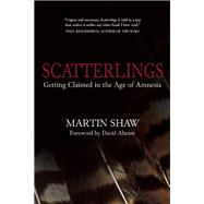 Scatterlings Getting Claimed in the Age of Amnesia 9781940468501