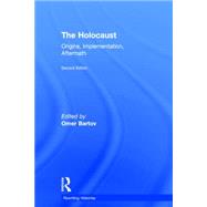 The Holocaust: Origins, Implementation, Aftermath 9780415778503