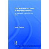 The Macroeconomics of Monetary Union: An Analysis of the CFA Franc Zone 9780415758505