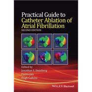 Practical Guide to Catheter Ablation of Atrial Fibrillation 9781118658505