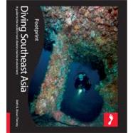 Diving Southeast Asia : A Guide to Asia's Tropical Seas 9781906098506