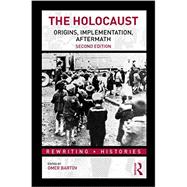 The Holocaust: Origins, Implementation, Aftermath 9780415778510