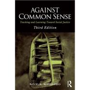 Against Common Sense: Teaching and Learning Toward Social Justice 9781138788510