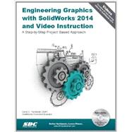 Engineering Graphics With Solidworks 2014 and Video Instruction: A Step-by-step Project Based Approach 9781585038510
