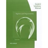 Student Study and Solutions Manual for Larson/Hostetler's Algebra and Trigonometry, 8th 9781439048511