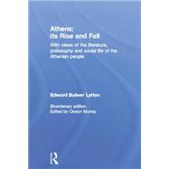Athens: Its Rise and Fall: With Views of the Literature, Philosophy, and Social Life of the Athenian People 9780415518512