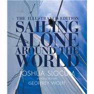 Sailing Alone Around the World: The Complete Illustrated Edition 9780760348512