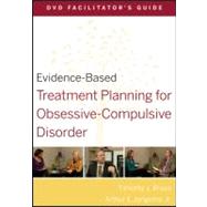 Evidence-Based Treatment Planning for Obsessive-Compulsive Disorder Facilitator's Guide 9780470568514