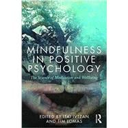 Mindfulness in Positive Psychology: The science of meditation and wellbeing 9781138808515