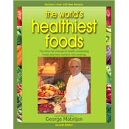 The World's Healthiest Foods: The Force for Change to Optimal Health with Health-Promoting Foods and Nutrient-Rich Cooking 9780976918516
