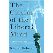 The Closing of the Liberal Mind 9781594038518