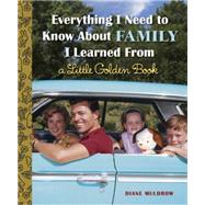 Everything I Need to Know About Family I Learned from a Little Golden Book 9780553538519