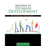 Mysteries of Human Development: A Lifespan Perspective 9781465218520