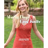 Warm Days, Cool Knits: Lighter Designs for Every Season 9781620338520