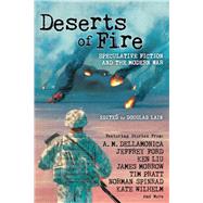 Deserts of Fire: Speculative Fiction and the Modern War 9781597808521