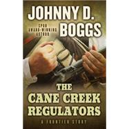The Cane Creek Regulators: A Frontier Story 9781432828523