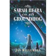 Sarah Beara and Her Groundhog 9781728318523