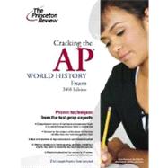 Cracking the AP World History Exam, 2008 Edition 9780375428524
