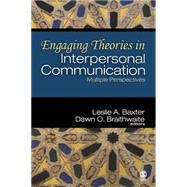 Engaging Theories in Interpersonal Communication : Multiple Perspectives 9781412938525