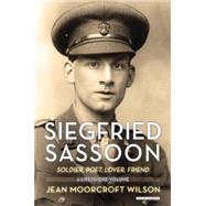 Siegfried Sassoon: Soldier, Poet, Lover, Friend 9781468308525