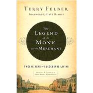 The Legend of the Monk and the Merchant: Twelve Keys to Successful Living 9780849948527