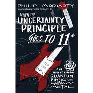 When the Uncertainty Principle Goes to 11 9781944648527