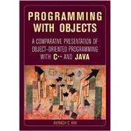 Programming with Objects A Comparative Presentation of Object-Oriented Programming With C++ and Java