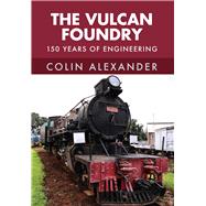 The Vulcan Foundry 9781445668529