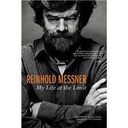 Reinhold Messner: My Life at the Limit 9781594858529