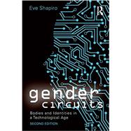 Gender Circuits: Bodies and Identities in a Technological Age 9780415638531