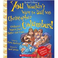 You Wouldn't Want to Sail With Christopher Columbus! 9780531228531