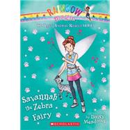 Savannah the Zebra Fairy (The Baby Animal Rescue Faires #4) A Rainbow Magic Book 9780545708531