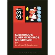 Koji Kondo's Super Mario Bros. Soundtrack 9781628928532