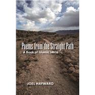 Poems from the Straight Path A Book of Islamic Verse 9781940468532