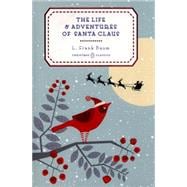 The Life and Adventures of Santa Claus 9780143128533