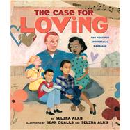The Case for Loving: The Fight for Interracial Marriage The Fight for Interracial Marriage 9780545478533