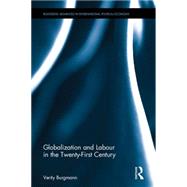 Globalization and Labour in the Twenty-First Century (Open Access) 9780415528535
