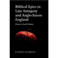 Biblical Epics in Late Antiquity and Anglo-saxon England
