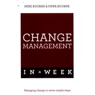 Successful Change Management in a Week: Teach Yourself 9781473608535