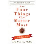 The Four Things That Matter Most - 10th Anniversary Edition A Book About Living 9781476748535