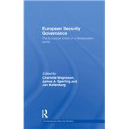 European Security Governance: The European Union in a Westphalian World 9780415848541