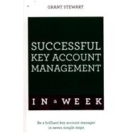 Successful Key Account Management in a Week: Teach Yourself 9781473608542