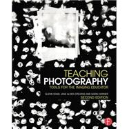 Teaching Photography: Tools for the Imaging Educator 9781138838543