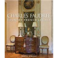 Charles Faudree's Country French Legacy 9781423638544